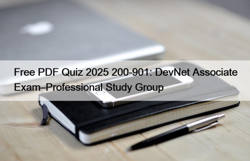 Free PDF Quiz 2025 200-901: DevNet Associate Exam–Professional ...